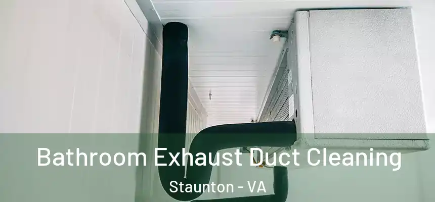  Bathroom Exhaust Duct Cleaning Staunton - VA