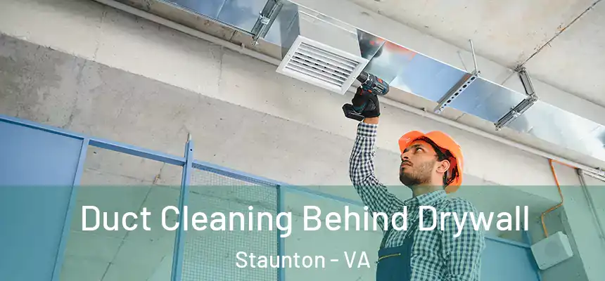  Duct Cleaning Behind Drywall Staunton - VA
