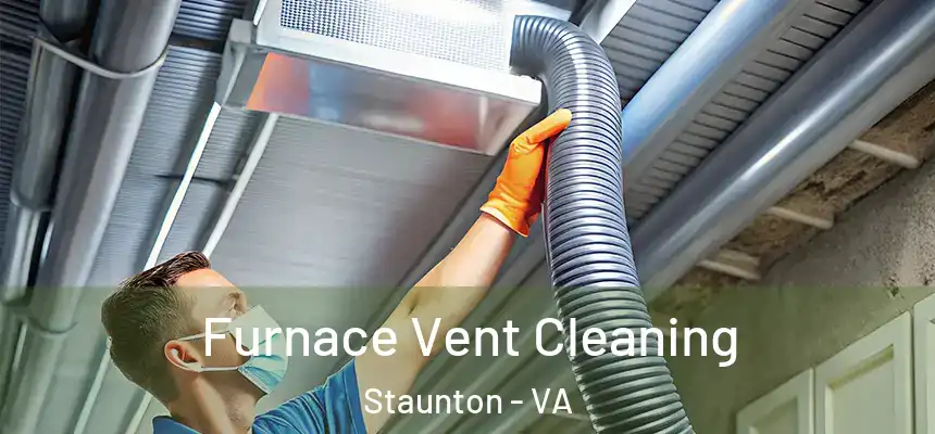 Furnace Vent Cleaning Staunton - VA
