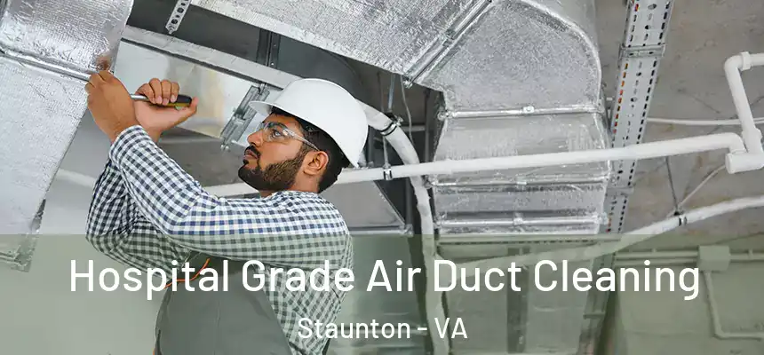  Hospital Grade Air Duct Cleaning Staunton - VA