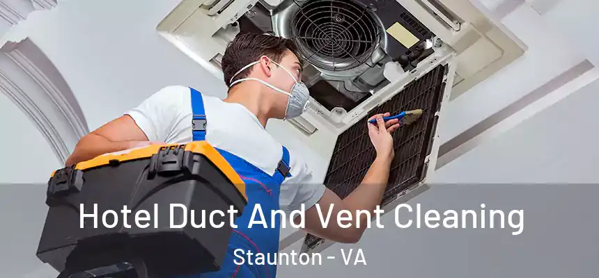  Hotel Duct And Vent Cleaning Staunton - VA