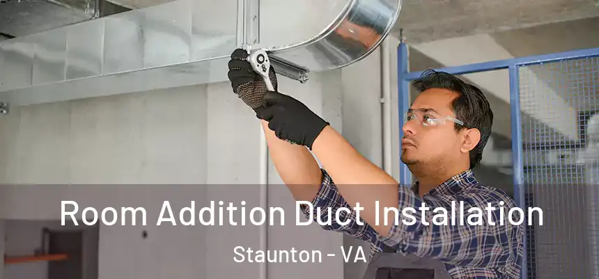  Room Addition Duct Installation Staunton - VA