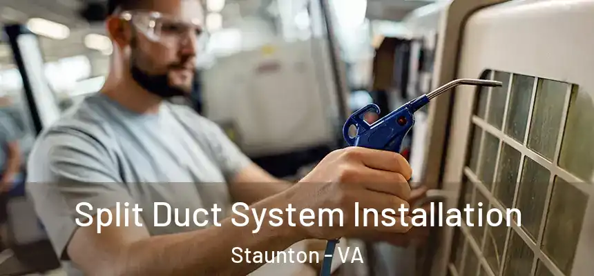  Split Duct System Installation Staunton - VA