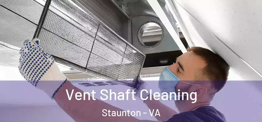  Vent Shaft Cleaning Staunton - VA